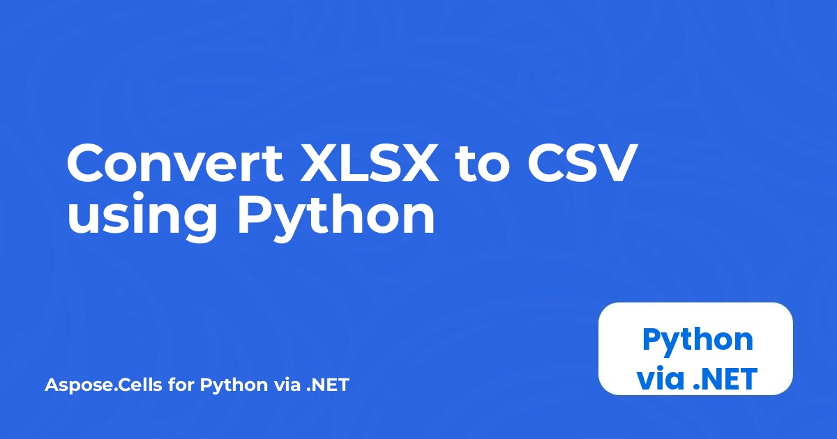 Convert XLSX to CSV using Python