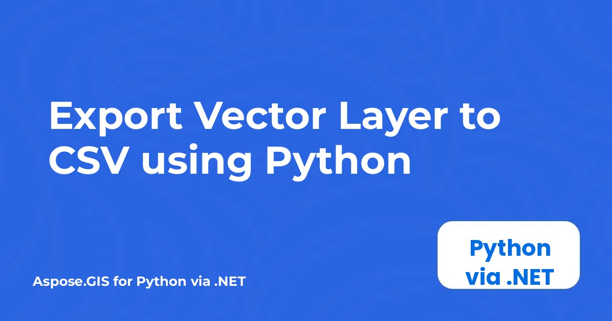 Ekspor Lapisan Vektor ke CSV menggunakan Python