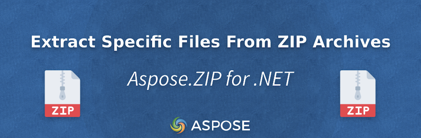 Ekstrak File Tertentu Dari Arsip Zip menggunakan Aspose.Zip